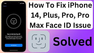 How To Fix iPhone 14, Plus, Pro, Pro Max Face ID Issue Solved