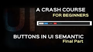 Semantic UI Tutorial| Button classes in UI Semantic Final Part| Responsive tutorial for Beginners