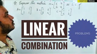 Linear combination of vectors matrix | Engineering mathematics | Examples solved |