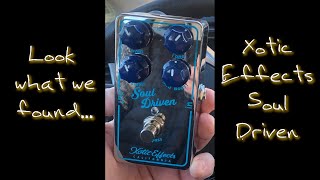 Xotic Effects Soul Driven - Look What we Found Episode 1