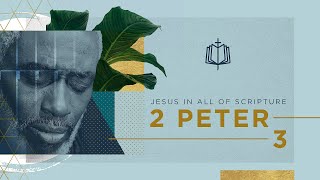 2 Peter 3 | God is Never Late | Bible Study