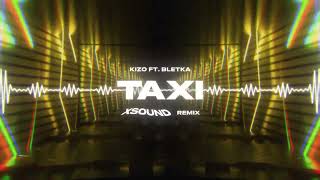 Kizo ft. Bletka - TAXI (XSOUND Remix)