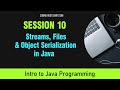 Java for Beginners:  Session 10 - Streams, Files, & Object Serialization in Sequential Files