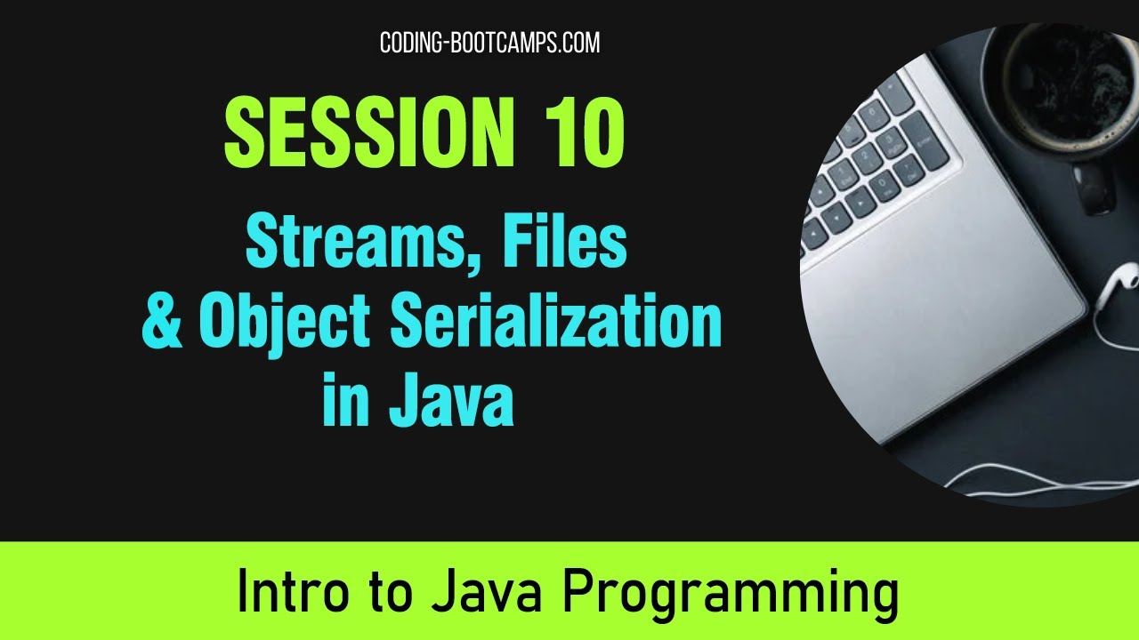 Java For Beginners Session 10 Streams Files Object Serialization