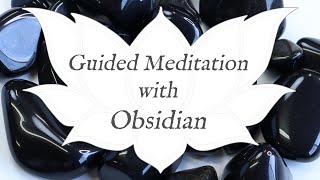 🙏 OBSIDIAN Meditation 🙏 | Stone of Severance \u0026 Protection | Crystal Wisdom Guided Meditation