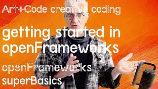 Getting started with openFrameworks C++ creative coding - tutorial: openFrameworks superBasics e01: