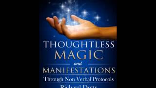 Richard Dotts Thoughtless Magic Of Manifestations - Law Of Attraction