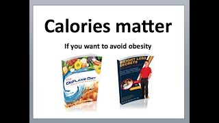 Calories matter - if you want to avoid obesity