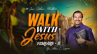 Walk with Jesus || Bro. Mohan C Lazarus || February 11