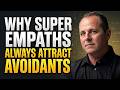 Why Super Empaths Always Attract Avoidants |Chase Hughes
