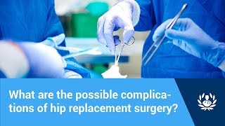 What are the possible complications of hip replacement surgery?