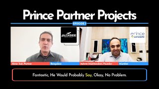 Prince Partner Projects: Episode 1 | Abrar Sait - Audisee, Bangalore | Ashwin Mulchandani - Mumbai