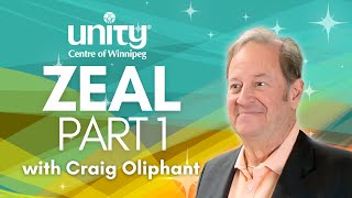 Unity of Winnipeg - Zeal Part 1 with Craig Oliphant