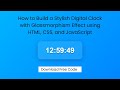 How to Build a Stylish Digital Clock with Glassmorphism Effect using HTML, CSS, and JavaScript