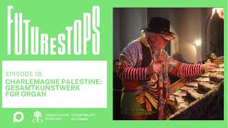 FutureStops S1 E18 - Charlemagne Palestine: Gesamtkunstwerk for Organ