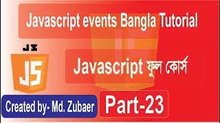 javascript Tutorial | Javascript events Bangla tutorial A-Z Part-23