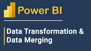 Microsoft Power BI Tutorial For Beginners: Data Transformation \u0026 Merge Datasets