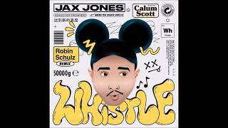 Jax Jones Feat. Calum Scott - Whistle (Robin Schulz Remix)