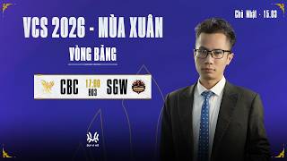 Bình Luận VCS: CBC vs SGW (BO3) | VCS 2026 - MÙA XUÂN