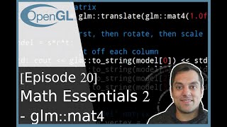 [Episode 20] OpenGL Math 2 - Matrix Transformations (with GLM code demonstration) - Modern OpenGL
