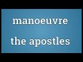 manoeuvre the apostles meaning