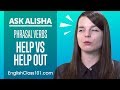 Phrasal Verbs HELP vs HELP OUT - Basic English Grammar