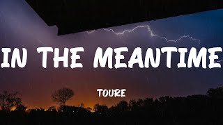 Toure - In the Meantime (Lyrics)