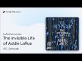 The Invisible Life of Addie LaRue by V.E. Schwab · Audiobook preview