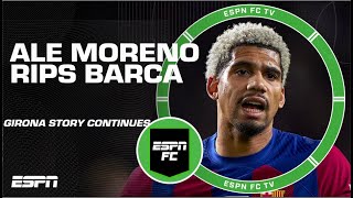 Barcelona are having JUVENILE MISTAKES! - Ale Moreno rips Barca amid Girona defeat! | ESPN FC