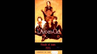 L arc en ciel  ( Floods of tears )