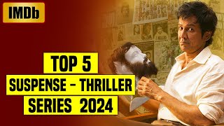 Top 5 Best Suspense Thriller Web Series In Hindi (IMDb) 2024 | You Shouldnt Miss