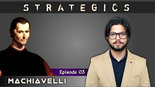 STRATEGICS | Ep 03 - Niccolo Machiavelli | The Prince - Strategic Thoughts | Defence Studies