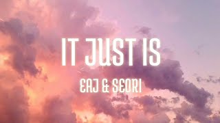 eaJ \u0026 Seori - It Just Is (Lyrics) ft. Keshi's Strat