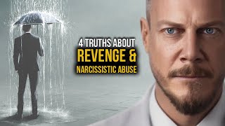 Revenge and Narcissistic Abuse | 4 Truths You MUST learn