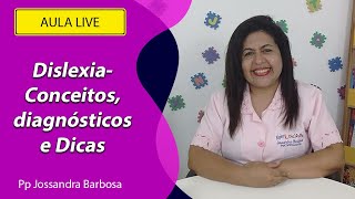 Dislexia- Conceitos, diagnóstico e Dicas