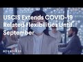 USCIS Extends COVID-19 Related Flexibilities Until September