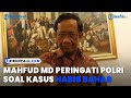 Mahfud MD Peringati Polri Serius Soal Kasus Bahar Smith