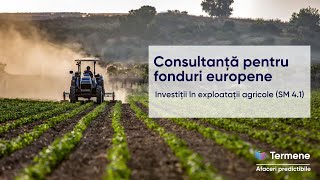 Consultanță pentru fonduri europene - Investiții în exploatații agricole (SM 4.1)