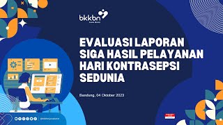 EVALUASI LAPORAN SIGA HASIL PELAYANAN HARI KONTRASEPSI SEDUNIA 2023