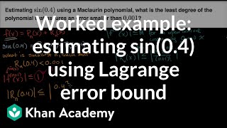 Worked example: estimating sin(0.4) using Lagrange error bound | AP Calculus BC | Khan Academy
