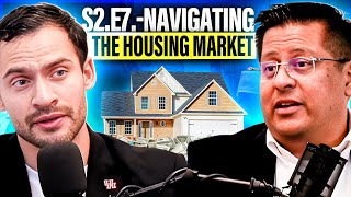 S2.E7.- Navigating The Housing Market With Realtor (Alex Perez)