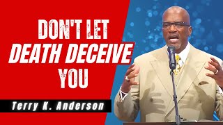 Terry K. Anderson Sermon - Revealing the Secret of Death!