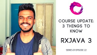 #22 Course Update: RxJava3 - 3 things to know
