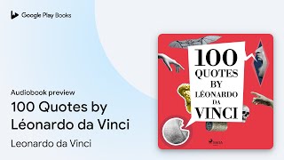 100 Quotes by Léonardo da Vinci by Leonardo da Vinci · Audiobook preview