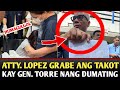 ATTY. ZULEIKA LOPEZ GRABE ANG TAKOT KAY GEN. TORRE HUMAGULGOL NANG DUMATING SA ST. LUKE'S.