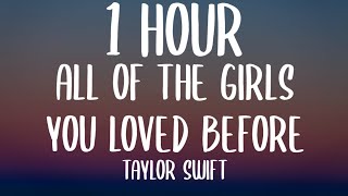 Taylor swift - All of the Girls You Loved Before (1 HOUR/Lyrics)