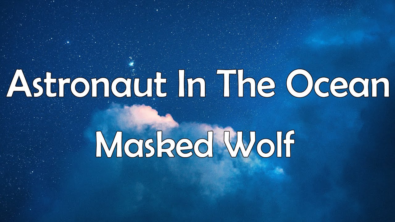 Masked Wolf Astronaut In The Ocean Lyrics Youtube Music