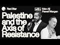 Palestine and the Axis of Resistance with Max Ajl | Red Star