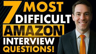 7 MOST DIFFICULT Amazon Interview Questions (+ BEST ANSWERS!)