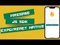 React Native/Expo firebase Js sdk setup and authentication.